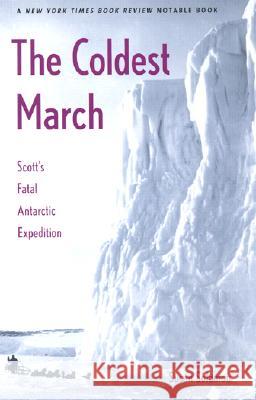 The Coldest March: Scott's Fatal Antarctic Expedition Solomon, Susan 9780300099218 Yale University Press - książka