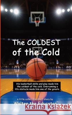 The COLDEST of the Cold Walter the Educator 9798869385536 Silent King Books - książka