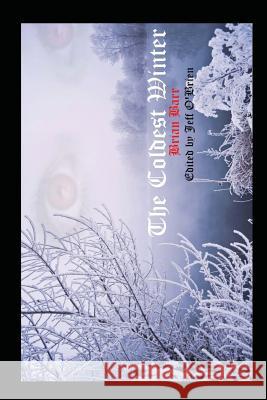 The Coldest Winter Brian Barr Jeff O'Brien 9781537320564 Createspace Independent Publishing Platform - książka