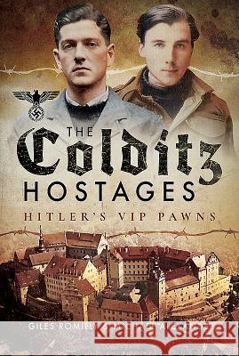 The Colditz Hostages: Hitler's VIP Pawns Giles Romily Michael Alexander 9781526735713 Pen and Sword Military - książka