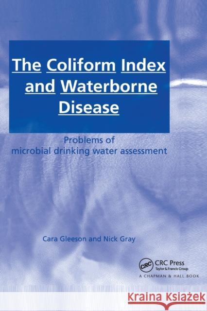 The Coliform Index and Waterborne Disease: Problems of Microbial Drinking Water Assessment Cara Gleeson Nick Gray 9780367866303 CRC Press - książka