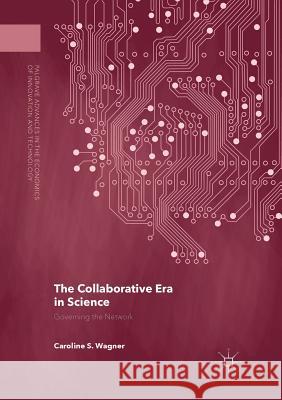 The Collaborative Era in Science: Governing the Network Wagner, Caroline S. 9783030069483 Palgrave MacMillan - książka