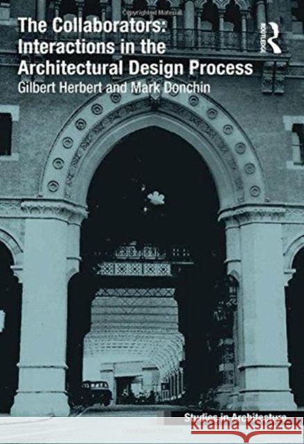 The Collaborators: Interactions in the Architectural Design Process Gilbert Herbert Mark Donchin 9781138257382 Routledge - książka