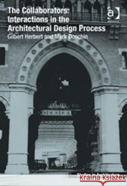 The Collaborators: Interactions in the Architectural Design Process Gilbert Herbert 9781409455042 BookPoint Ltd 3rd DBPTDIS ORPH - książka
