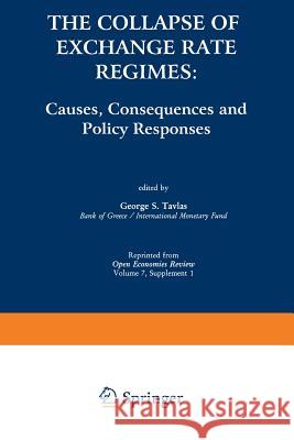 The Collapse of Exchange Rate Regimes: Causes, Consequences and Policy Responses Tavlas, George S. 9781461378877 Springer - książka