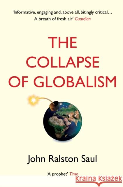 The Collapse of Globalism John Ralston Saul 9781786494481 Atlantic Books - książka