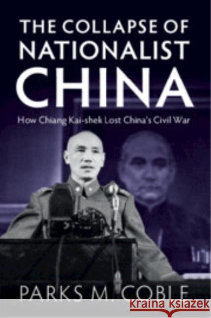 The Collapse of Nationalist China Parks M. (University of Nebraska, Lincoln) Coble 9781009297646 Cambridge University Press - książka