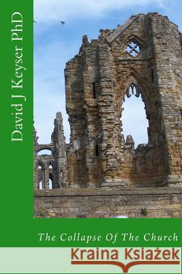 The Collapse Of The Church Keyser Phd, David J. 9781495421358 Createspace - książka