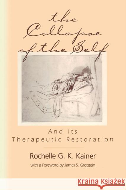 The Collapse of the Self and Its Therapeutic Restoration: And Its Therapeutic Restoration Kainer, Rochelle G. K. 9781138005556 Taylor and Francis - książka