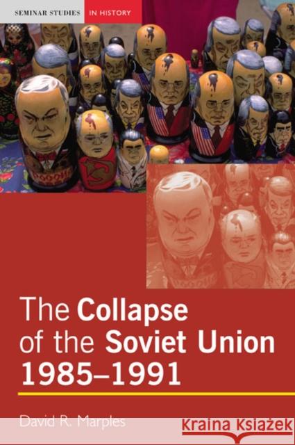 The Collapse of the Soviet Union, 1985-1991 Marples David 9780582505995 Taylor & Francis Ltd - książka
