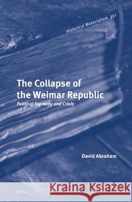 The Collapse of the Weimar Republic: Political Economy and Crisis David Abraham 9789004711419 Brill - książka