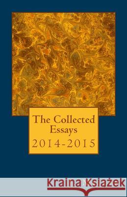The Collected Essays, 2014-2015 J. Miller 9781511924146 Createspace Independent Publishing Platform - książka