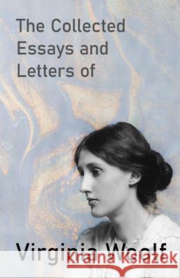 The Collected Essays and Letters of Virginia Woolf Woolf, Virginia 9781447479246 Oakes Press - książka