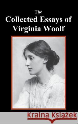 The Collected Essays of Virginia Woolf Virginia Woolf 9781781396599 Benediction Classics - książka