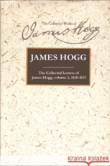 The Collected Letters of James Hogg, Volume 2, 1820-1831 Hogg, James 9780748616732 Columbia University Press - książka
