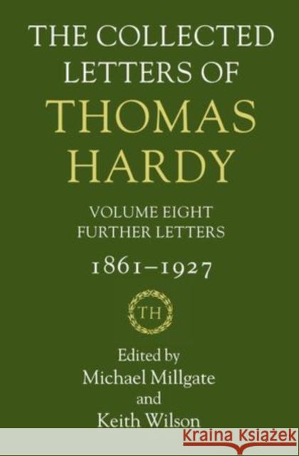 The Collected Letters of Thomas Hardy: Further Letters, 1861-1927 Millgate, Michael 9780199607754 Oxford University Press, USA - książka