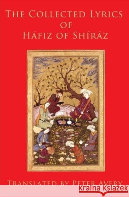 The Collected Lyrics of Hafiz of Shiraz Hafiz                                    Peter Avery 9781901383263 Archetype - książka