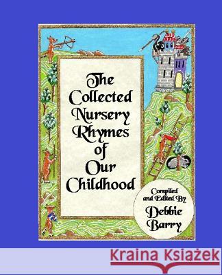 The Collected Nursery Rhymes of Our Childhood Debbie Barry 9781545006481 Createspace Independent Publishing Platform - książka