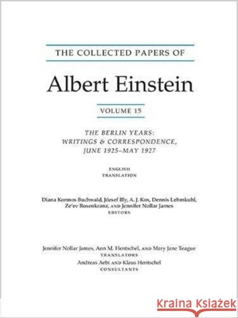 The Collected Papers of Albert Einstein, Volume 15 (Translation Supplement): The Berlin Years: Writings & Correspondence, June 1925-May 1927 Einstein, Albert 9780691178820 Princeton University Press - książka