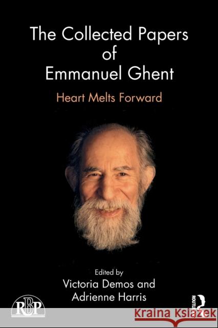 The Collected Papers of Emmanuel Ghent: Heart Melts Forward Adrienne Harris 9781138926790 Routledge - książka