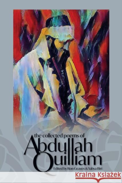 The Collected Poems of Abdullah Quilliam Ron Geaves, Yahya Birt 9781912356898 Beacon Books and Media Ltd - książka