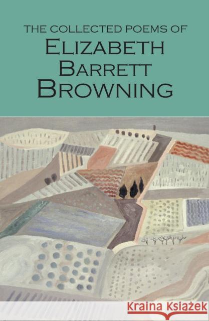 The Collected Poems of Elizabeth Barrett Browning Elizabeth Barret Sally Minogue 9781840225884 Wordsworth Editions - książka