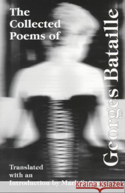 The Collected Poems of Georges Bataille Georges Bataille Mark Spitzer 9780802313256 Dufour Editions - książka