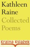 The Collected Poems of Kathleen Raine Kathleen Raine 9780571352029 Faber & Faber