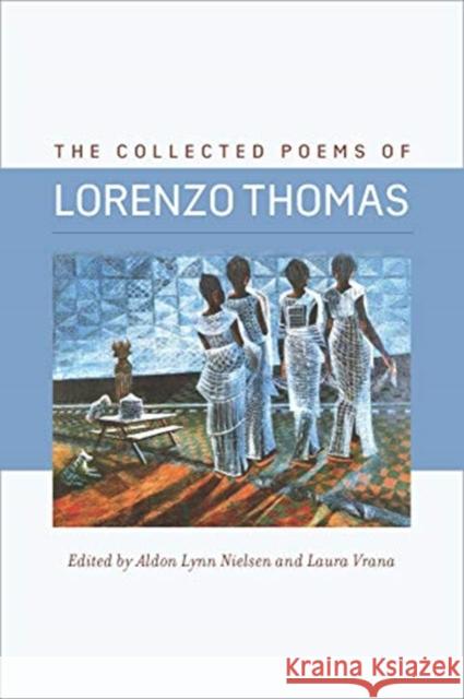 The Collected Poems of Lorenzo Thomas Lorenzo Thomas Aldon Lynn Nielsen Laura Vrana 9780819578983 Wesleyan University Press - książka