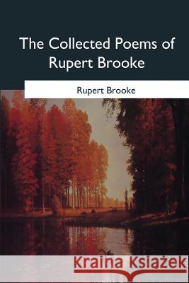 The Collected Poems of Rupert Brooke Rupert Brooke 9781979021838 Createspace Independent Publishing Platform - książka