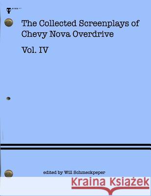 The Collected Screenplays of Chevy Nova Overdrive: Vol. IV Chevy Nova Overdrive 9781517788780 Createspace - książka