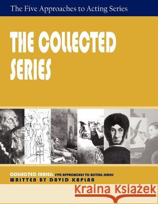 The Collected Series: Five Approaches to Acting Kaplan, David 9781601821805 Hansen Publishing Group, LLC - książka