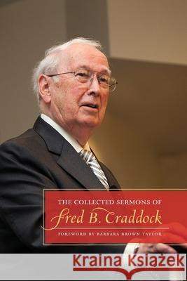The Collected Sermons of Fred B. Craddock FRED B. CRADDOCK   9780664238582 Westminster/John Knox Press,U.S. - książka