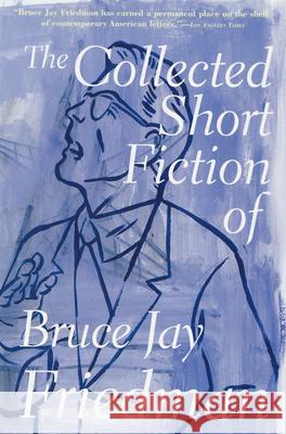 The Collected Short Fiction of Bruce Jay Friedman Bruce Jay Friedman 9780802137494 Grove Press - książka