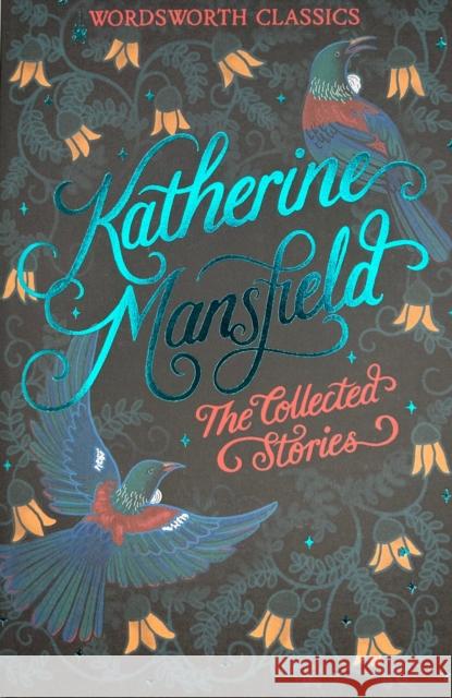 The Collected Short Stories of Katherine Mansfield Katherine Mansfield 9781840222654 Wordsworth Editions Ltd - książka