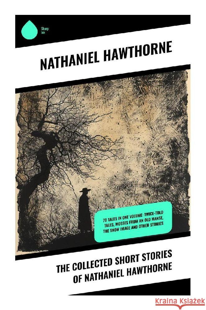 The Collected Short Stories of Nathaniel Hawthorne Hawthorne, Nathaniel 9788028371777 Sharp Ink - książka