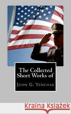 The Collected Short Works of John G. Yenchar Clark T. Thornton 9781468176742 Createspace Independent Publishing Platform - książka
