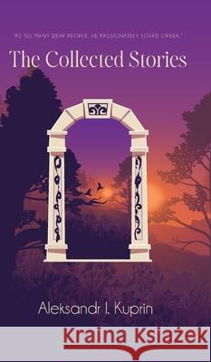 The Collected Stories Aleksandr I. Kuprin 9789370881938 Jollyjoy Books Pvt Ltd - książka