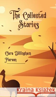 The Collected Stories Clara Dillingham Pierson 9789370883130 Jollyjoy Books Pvt Ltd - książka