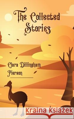 The Collected Stories Clara Dillingham Pierson 9789370884724 Jollyjoy Books Pvt Ltd - książka