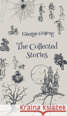 The Collected Stories George Gissing 9789370884953 Jollyjoy Books Pvt Ltd - książka