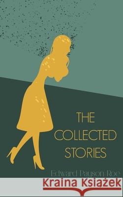 The Collected Stories Edward Payson Roe 9789370889699 Jollyjoy Books Pvt Ltd - książka