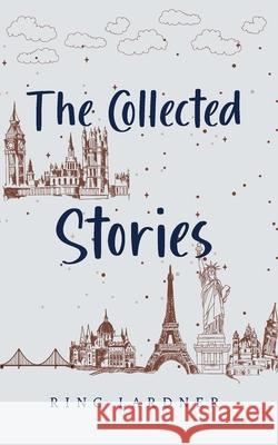 The Collected Stories Ring Lardner 9789371163699 Jollyjoy Books Pvt Ltd - książka