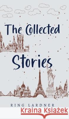 The Collected Stories Ring Lardner 9789371165587 Jollyjoy Books Pvt Ltd - książka