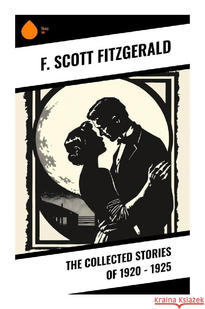 The Collected Stories of 1920 - 1925 Fitzgerald, F. Scott 9788028374754 Sharp Ink - książka