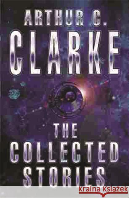 The Collected Stories Of Arthur C. Clarke Arthur C Clarke 9781857983234 Orion Publishing Co - książka