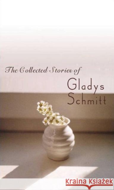 The Collected Stories of Gladys Schmitt Gladys Schmitt 9780887485916 Oxbow Books - książka