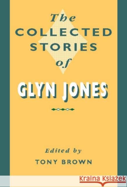 The Collected Stories of Glyn Jones Glyn Jones 9780708314203 UNIVERSITY OF WALES PRESS - książka