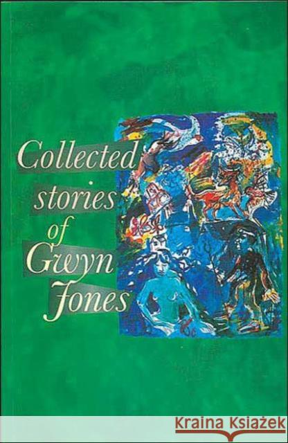 The Collected Stories of Glyn Jones Gwyn Jones 9780708314579 UNIVERSITY OF WALES PRESS - książka