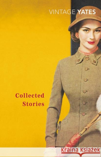 The Collected Stories of Richard Yates Richard Yates 9780099518549 Vintage Publishing - książka